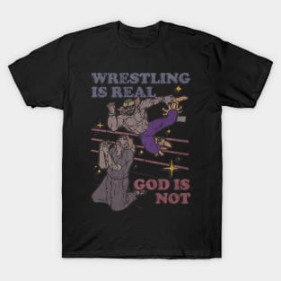 Vintage Wrestling is real God is not T-Shirt